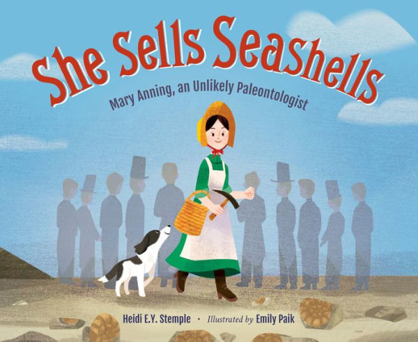 She Sells Seashells: Mary Anning, an Unlikely Paleontologist