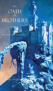 Title: An Oath of Brothers (Book #14 in the Sorcerer's Ring), Author: Morgan Rice
