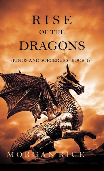 Rise of the Dragons (Kings and Sorcerers--Book 1)