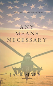 Title: Any Means Necessary (a Luke Stone Thriller-Book #1), Author: Jack Mars