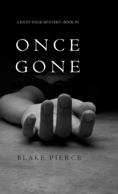 Once Gone (a Riley Paige Mystery--Book #1) by Blake Pierce | NOOK Book ...