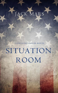 Title: Situation Room (a Luke Stone Thriller-Book #3), Author: Jack Mars