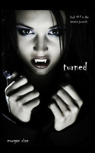 Title: Turned (Book #1 in the Vampire Journals), Author: Morgan Rice