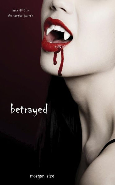 Betrayed (Book #3 the Vampire Journals)