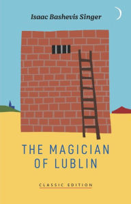 Title: The Magician of Lublin, Author: Isaac Bashevis Singer