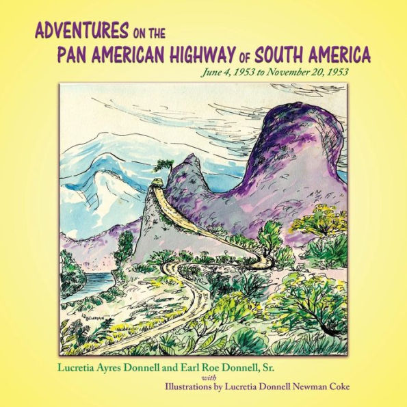 Adventures on the Pan American Highway of South America: June 4, 1953 to November 20,