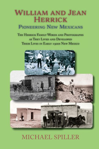 William and Jean Herrick, Pioneering New Mexicans: The Herrick Family in Words and Photographs, Early 1900s New Mexico