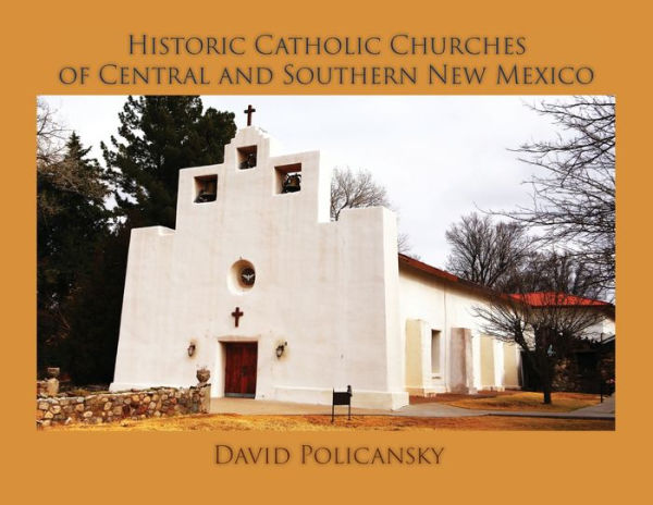 Historic Catholic Churches of Central and Southern New Mexico / Softcover