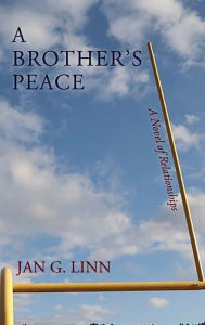 Title: A Brother's Peace: A Novel of Relationships, Author: Jan G Linn