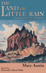 Title: The Land of Little Rain: Facsimile of original 1904 edition, Author: Mary Austin