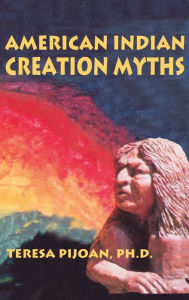 Title: American Indian Creation Myths, Author: Teresa Pijoan