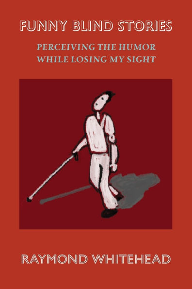 Funny Blind Stories: Perceiving the Humor While Losing My Sight