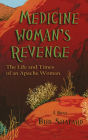 Medicine Woman's Revenge: The Life and Times of an Apache Woman, A Novel