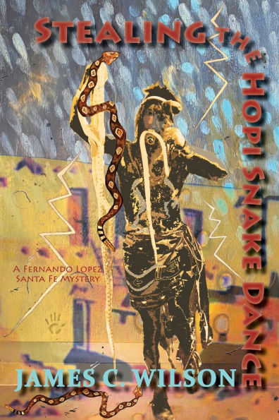 Stealing the Hopi Snake Dance: A Fernando Lopez Santa Fe Mystery