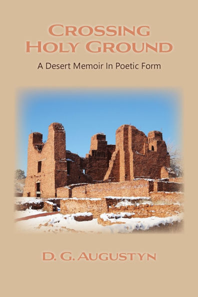 Crossing Holy Ground: A Desert Memoir in Poetic Form