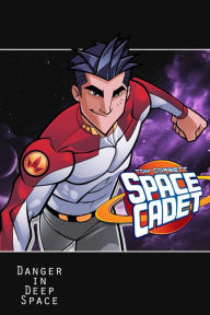 Title: Tom Corbett: Space Cadet: Danger in Deep Space, Author: CW Cooke