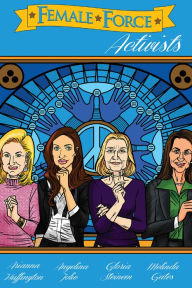 Title: Female Force: Activists: Gloria Steinem, Melinda Gates, Arianna Huffington and Angelina Jolie, Author: Melissa Seymour