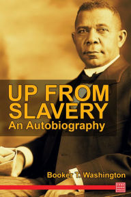 Title: Up from Slavery: An Autobiography, Author: Booker T. Washington