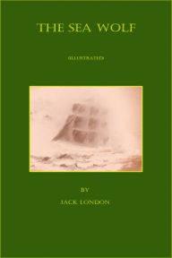 Title: The Sea Wolf (Illustrated), Author: Jack London