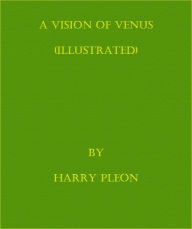 Title: A Vision of Venus (Illustrated), Author: Harry Pleon