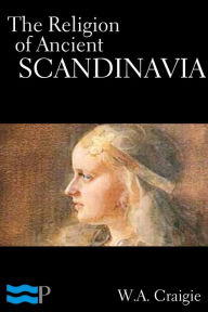 Title: The Religion of Ancient Scandinavia, Author: W.A. Craigie