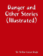 Danger and Other Stories (Illustrated)