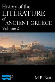 Title: History of the Literature of Ancient Greece Volume 2, Author: M.P. Bart