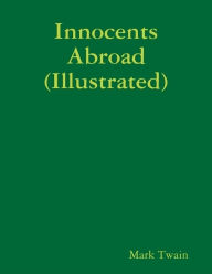 Title: Innocents Abroad (Illustrated), Author: Mark Twain