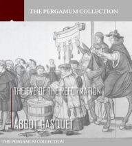 Title: The Eve of the Reformation, Author: Abbot Gasquet