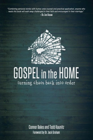 Gospel the Home: Turning Chaos Back Into Order