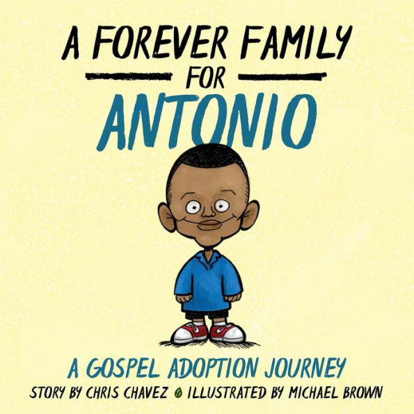 A Forever Family for Antonio: Gospel Adoption Journey