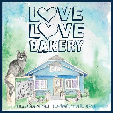Love Love Bakery: A Wild Home for All