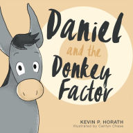 Title: Daniel and the Donkey Factor, Author: Kevin P. Horath