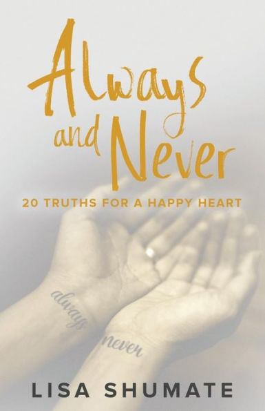 Always and Never: 20 Truths for a Happy Heart