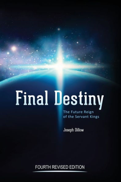 Final Destiny: The Future Reign of Servant Kings: Fourth Revised Edition