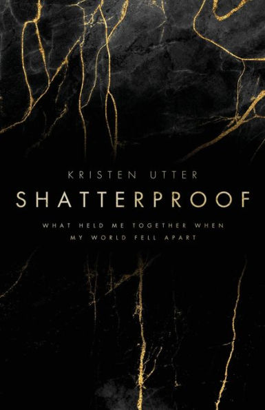 Shatterproof: What Held Me Together When My World Fell Apart