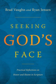 Title: Seeking God's Face: Practical Reflections on Honor and Shame in Scripture, Author: Jackson Wu
