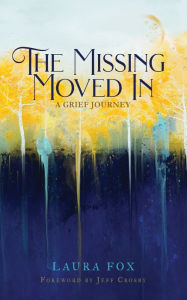 Pdf ebook downloads for free The Missing Moved In: A Grief Journey
