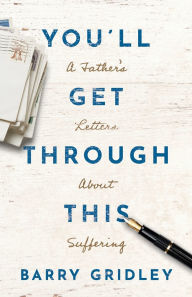 Free book in pdf download You'll Get Through This: A Father's Letters About Suffering 9781632966988 RTF ePub