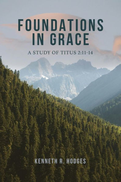 Foundations Grace: A Study of Titus 2:11-14