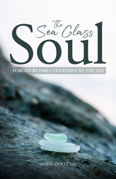 the Sea Glass Soul: Forged by Fire, Tempered