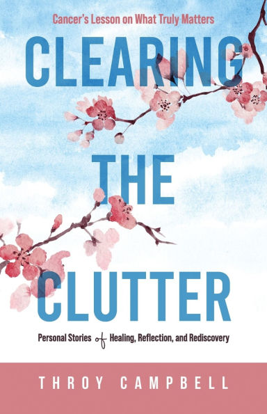 Clearing the Clutter: Personal Stories of Healing, Reflection, and Rediscovery