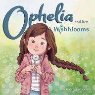 Title: Ophelia and Her Wishblooms, Author: Chantal Johnson