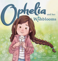 Title: Ophelia and Her Wishblooms, Author: Chantal Johnson