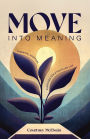 Move Into Meaning: Essential Spiritual Exercises for a Fulfilled Life