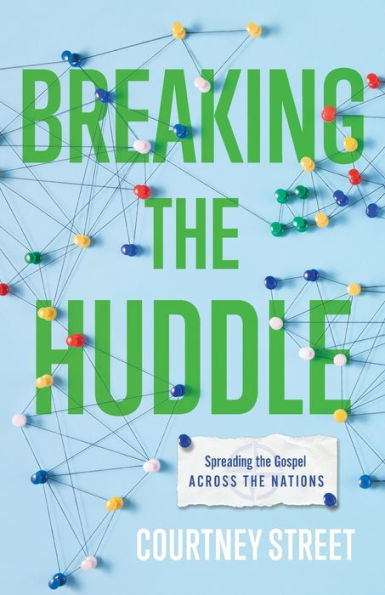 Breaking the Huddle: Spreading Gospel Across Nations