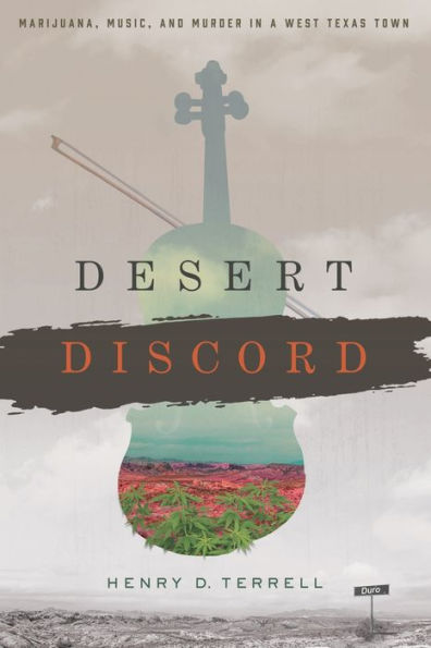 Desert Discord: Marijuana, Music, and Murder in a West Texas Town