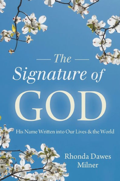 Signature of God: His Name Written into Our Lives and the World