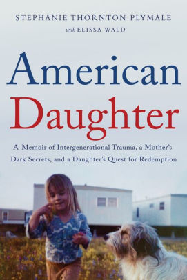 American Daughter A Memoir Of Intergenerational Trauma A