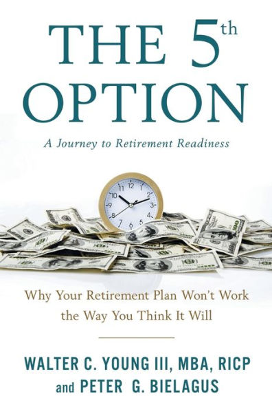 the 5th Option: Why Your Retirement Plan Won't Work Way You Think It Will